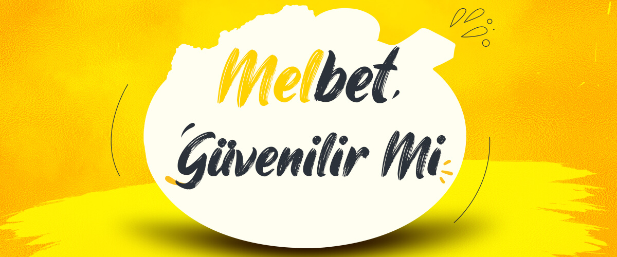 Melbet Güvenilir Mi