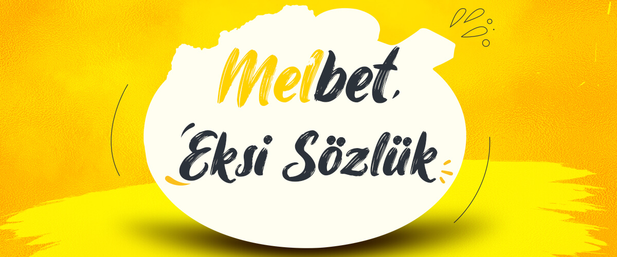 Melbet Ekşi Sözlük
